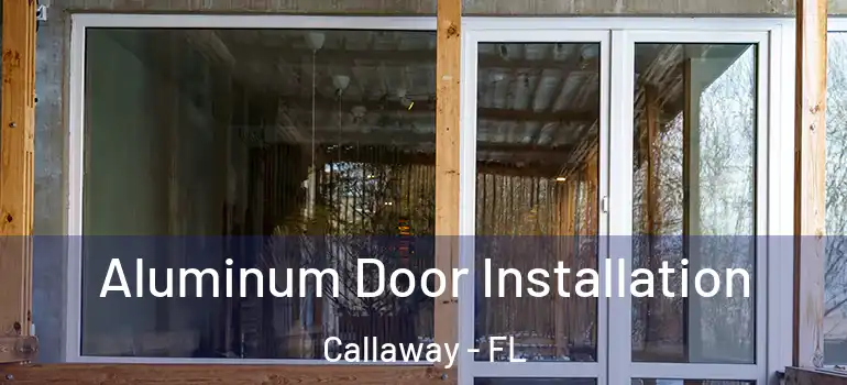 Aluminum Door Installation Callaway - FL