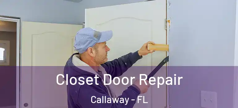 Closet Door Repair Callaway - FL