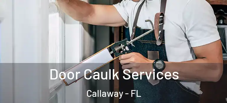 Door Caulk Services Callaway - FL