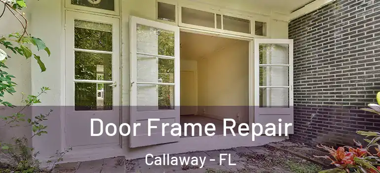 Door Frame Repair Callaway - FL