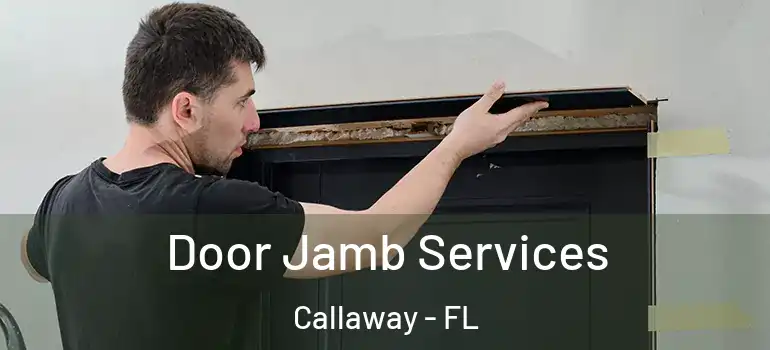 Door Jamb Services Callaway - FL