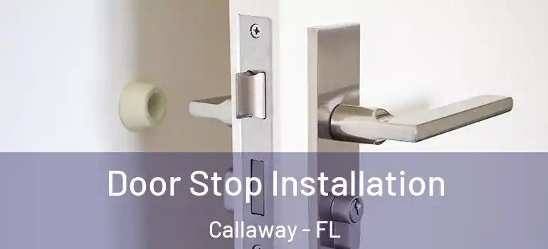Door Stop Installation Callaway - FL