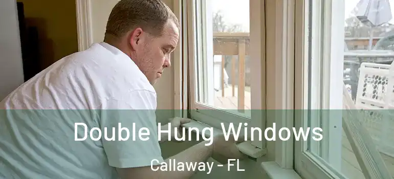 Double Hung Windows Callaway - FL