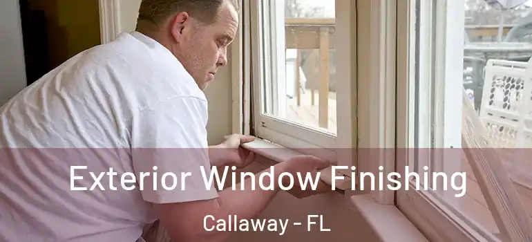 Exterior Window Finishing Callaway - FL