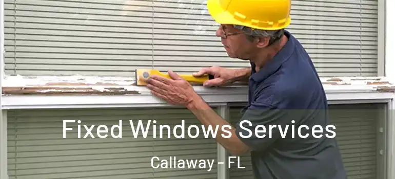 Fixed Windows Services Callaway - FL