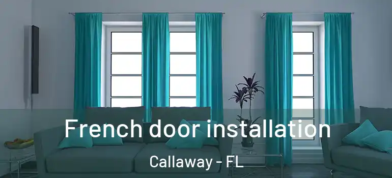 French door installation Callaway - FL