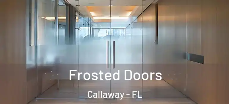 Frosted Doors Callaway - FL
