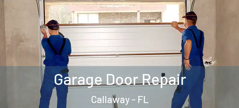 Garage Door Repair Callaway - FL