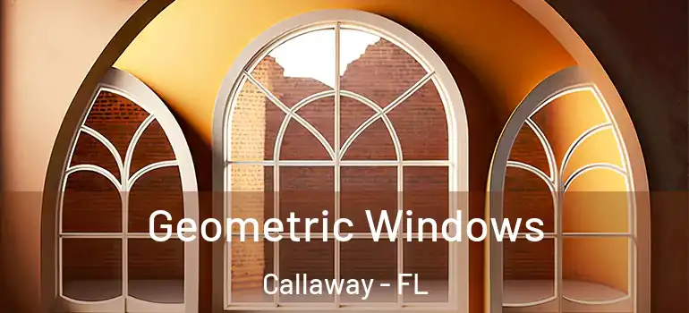 Geometric Windows Callaway - FL