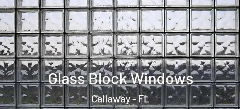 Glass Block Windows Callaway - FL