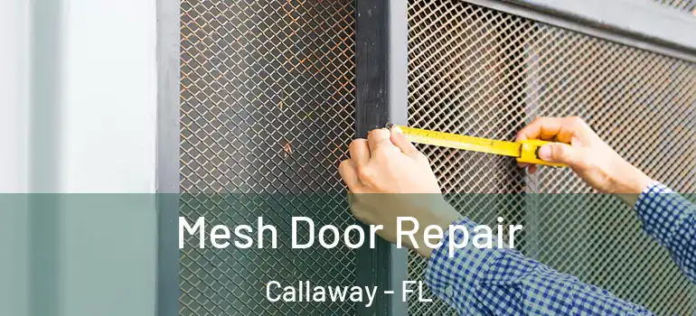 Mesh Door Repair Callaway - FL