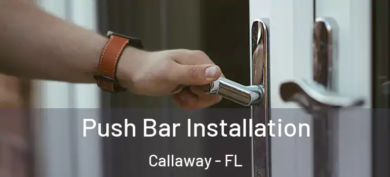 Push Bar Installation Callaway - FL