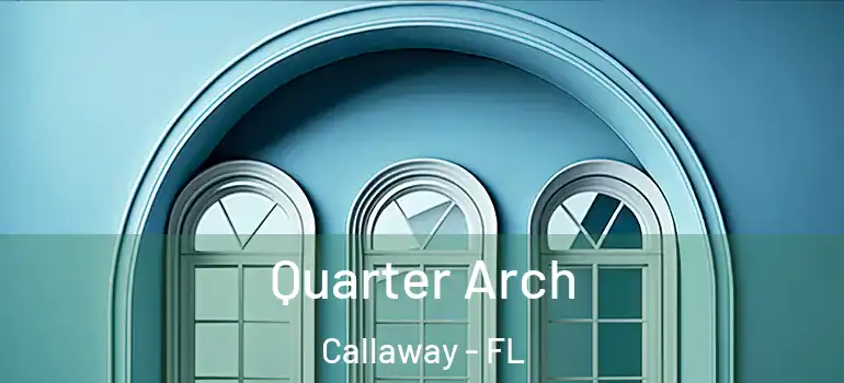 Quarter Arch Callaway - FL