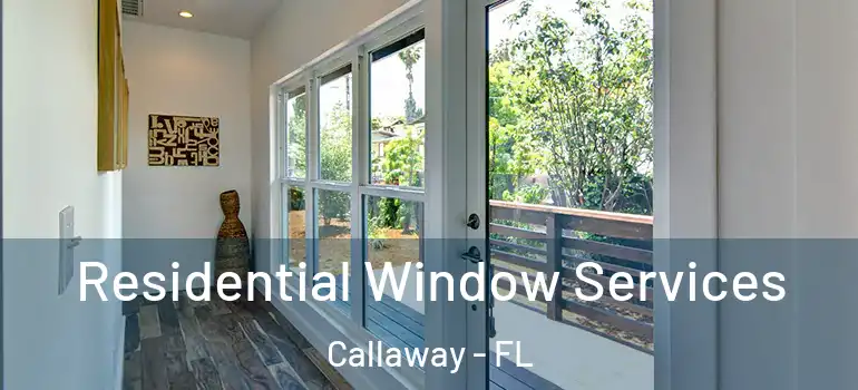 Residential Window Services Callaway - FL