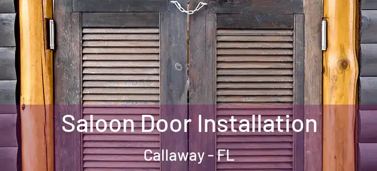 Saloon Door Installation Callaway - FL