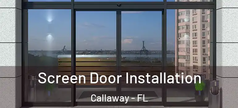 Screen Door Installation Callaway - FL