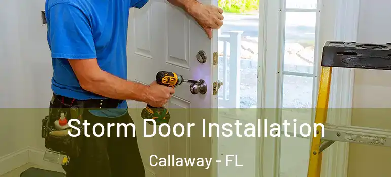 Storm Door Installation Callaway - FL