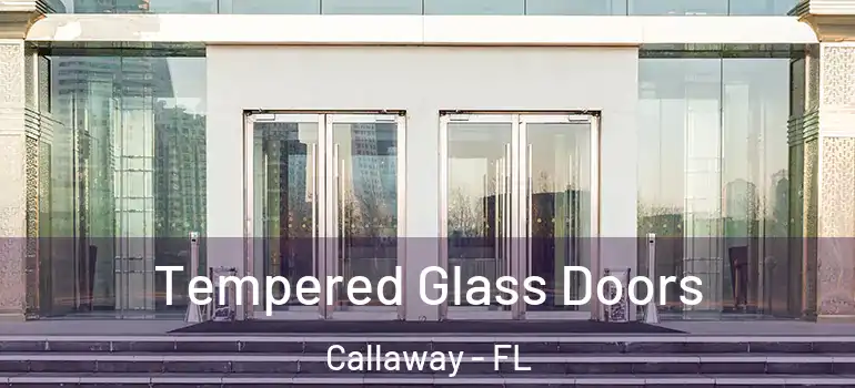 Tempered Glass Doors Callaway - FL