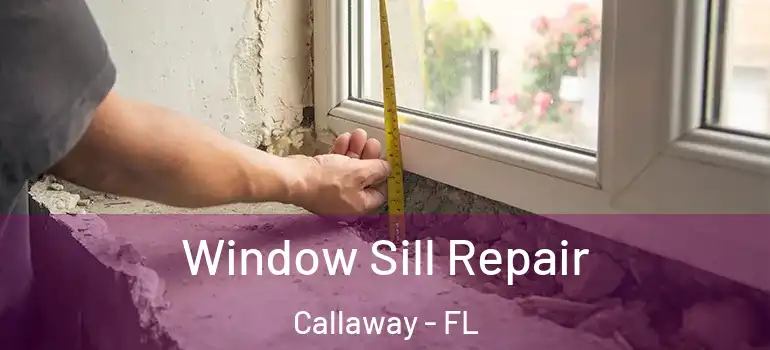 Window Sill Repair Callaway - FL